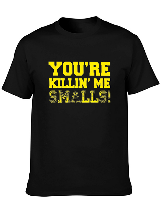 Youre Killin Me Smalls! T-Shirt