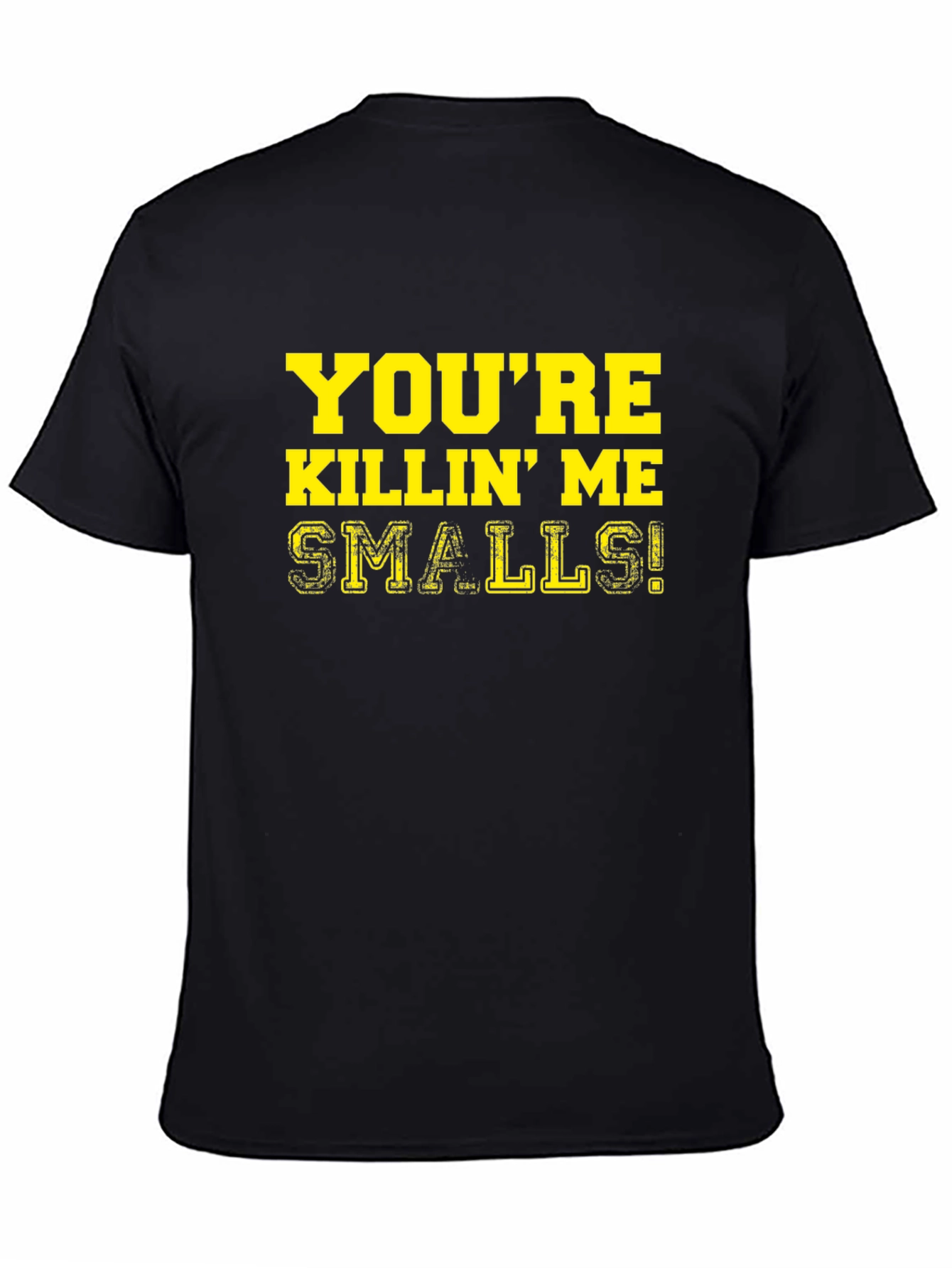 Youre Killin Me Smalls! T-Shirt
