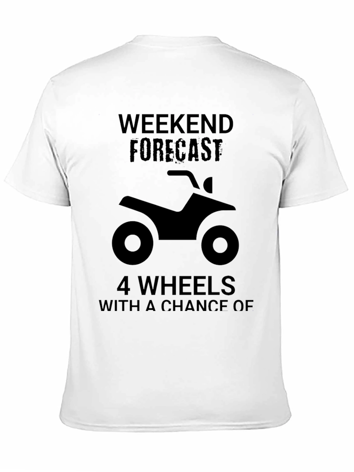 Weekend Forecast ATV T-Shirt
