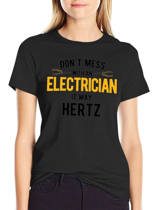 Electrician Humor T-Shirt - Dont Mess With An Electrician
