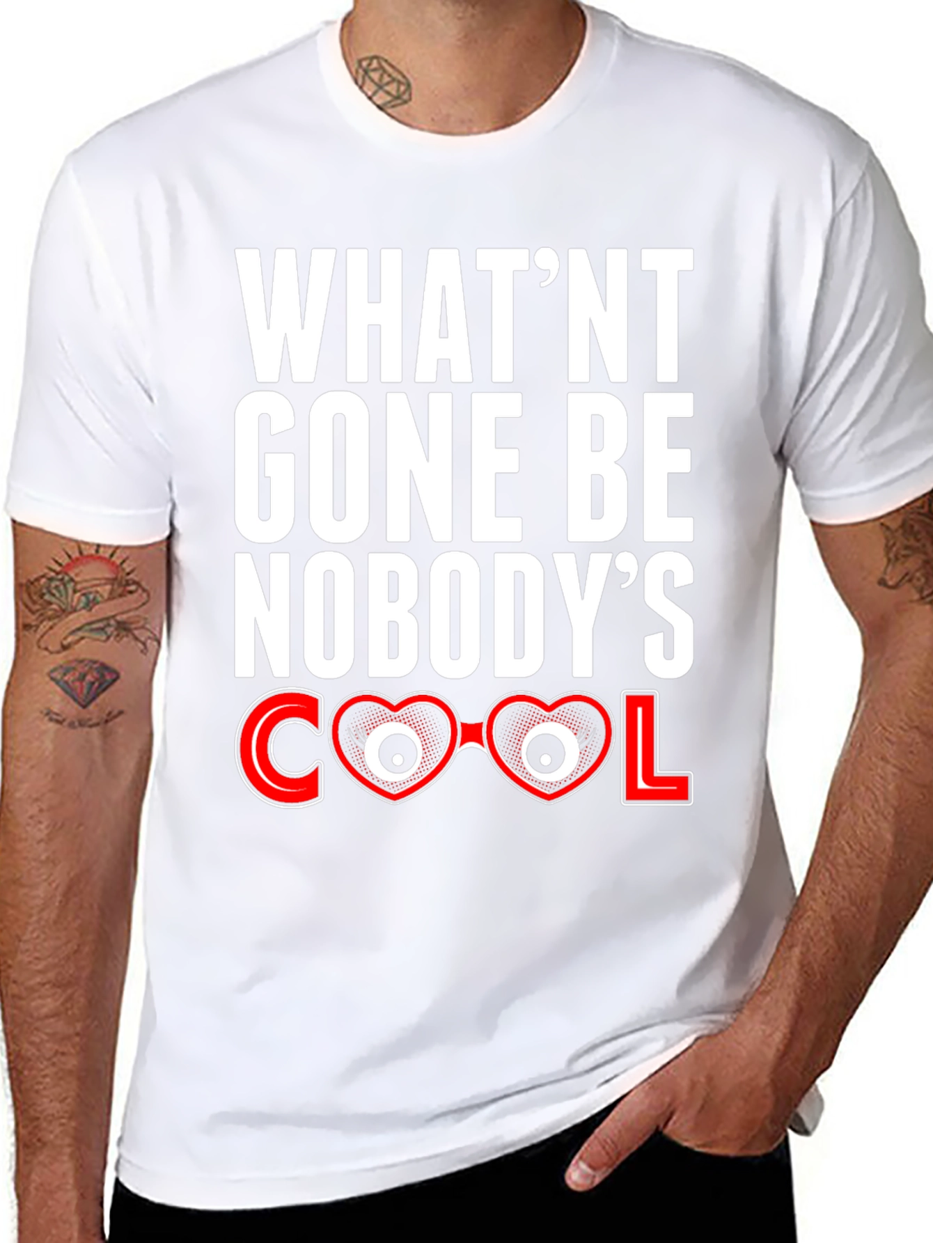 Whatnt Gone Be Nobodys Cool T-Shirt
