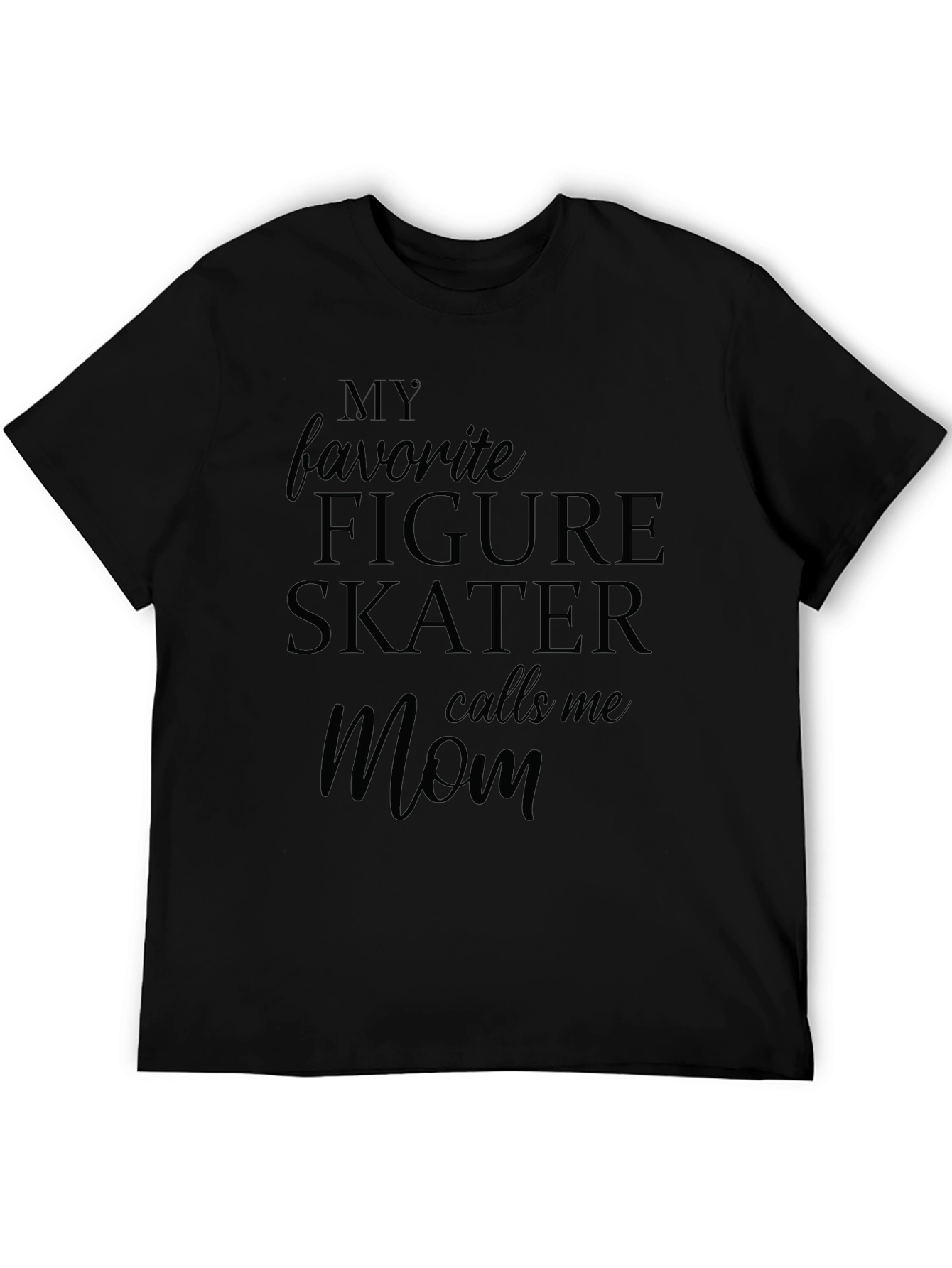 My Favorite Figure Skater Calls Me Mom T-Shirt