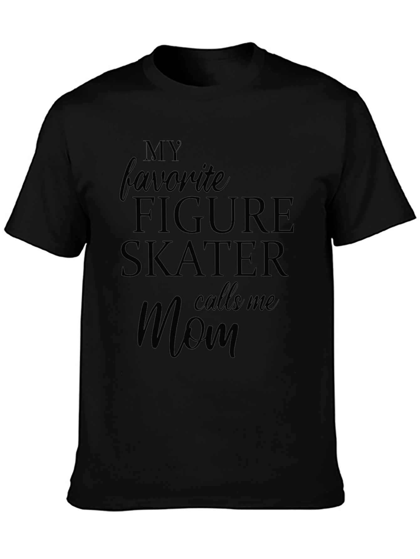 My Favorite Figure Skater Calls Me Mom T-Shirt