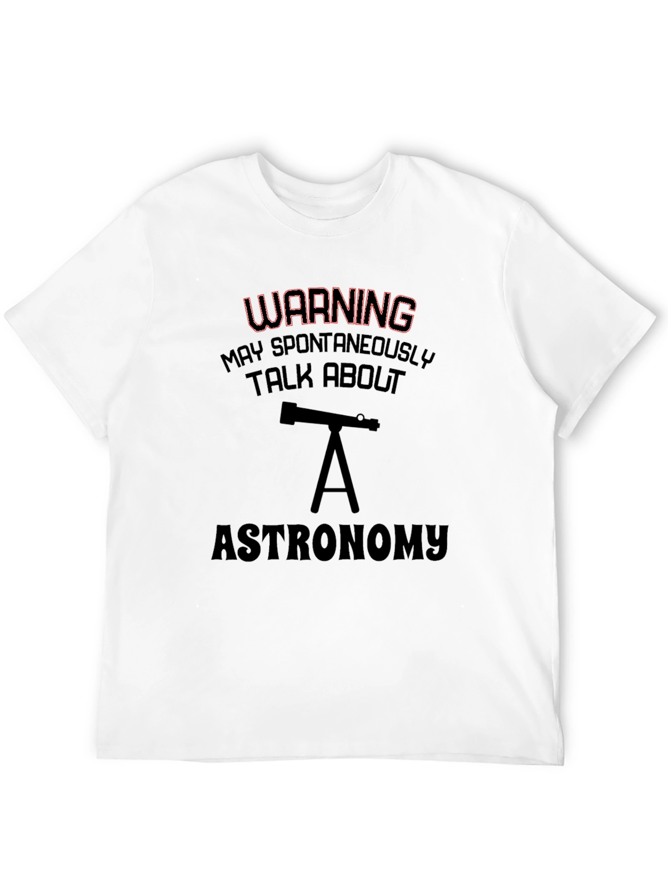 Astronomy Warning T-Shirt: Spontaneously Talk About Space!