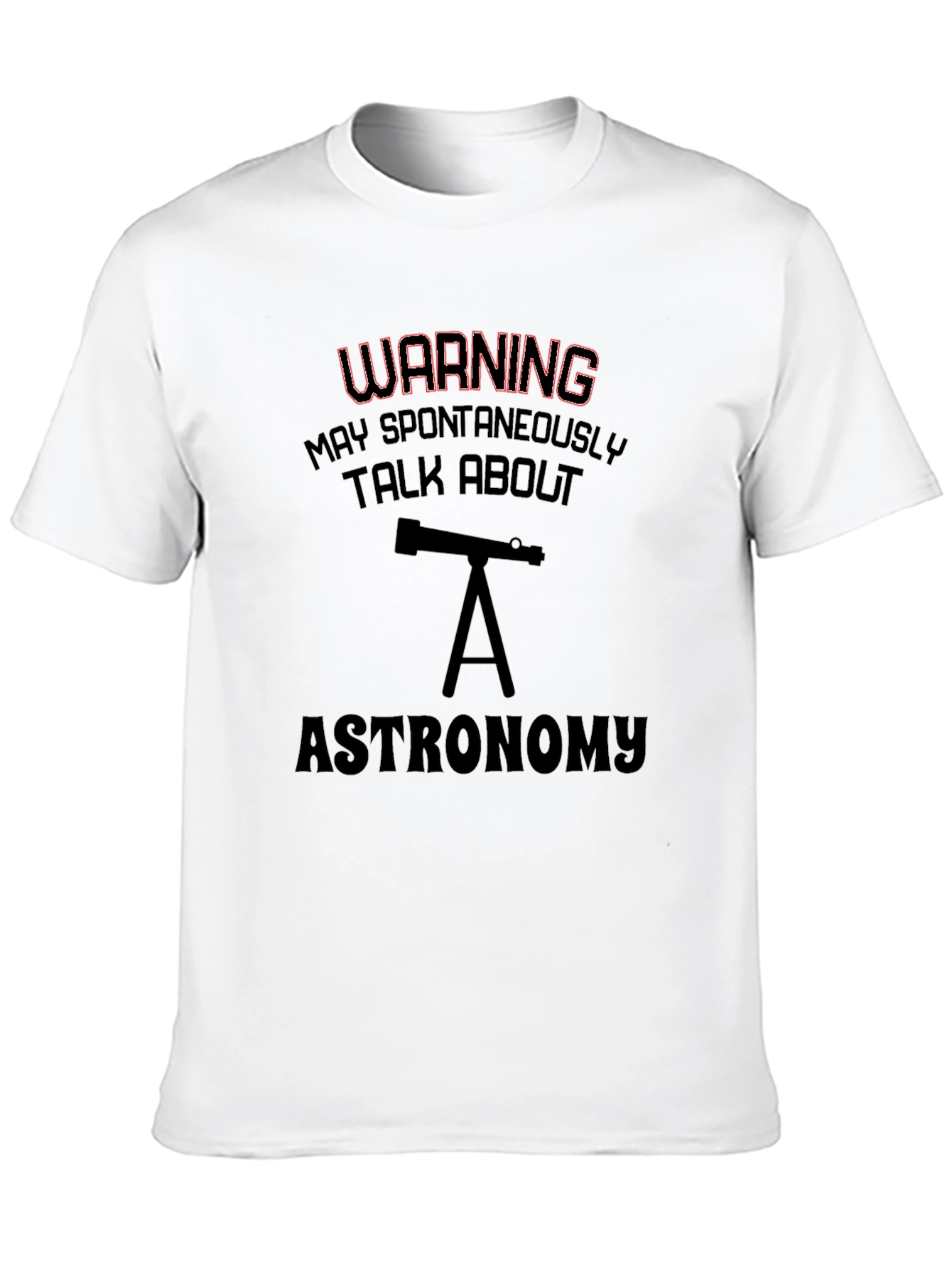 Astronomy Warning T-Shirt: Spontaneously Talk About Space!
