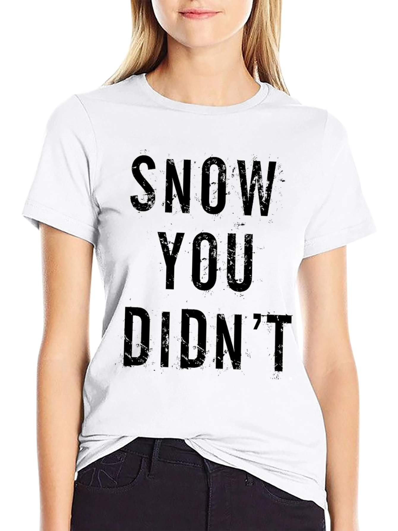 Snow You Didnt T-Shirt - Funny Winter Tee