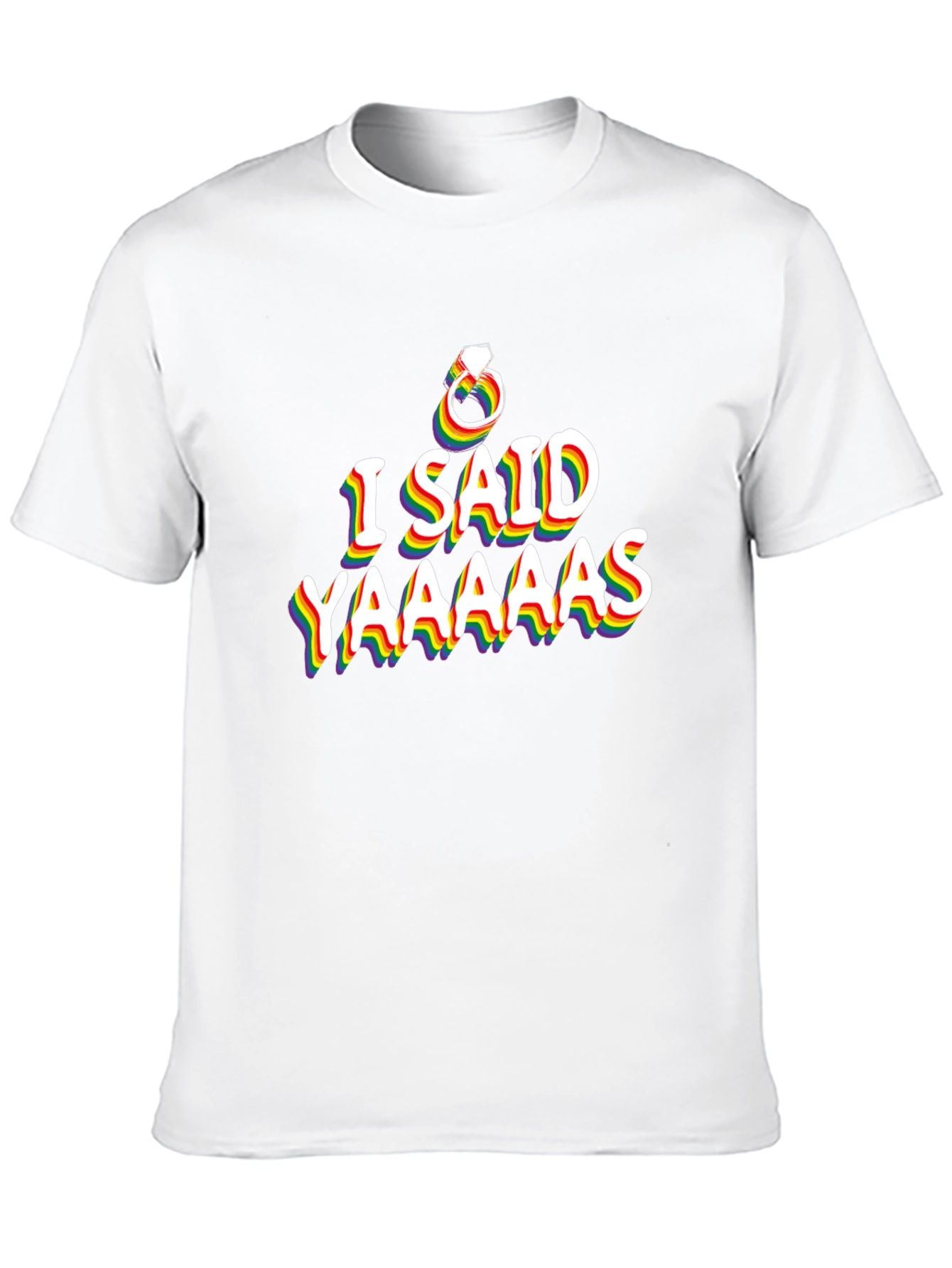 Rainbow LGBT Pride T-Shirt - I Said Yaaaas Engagement