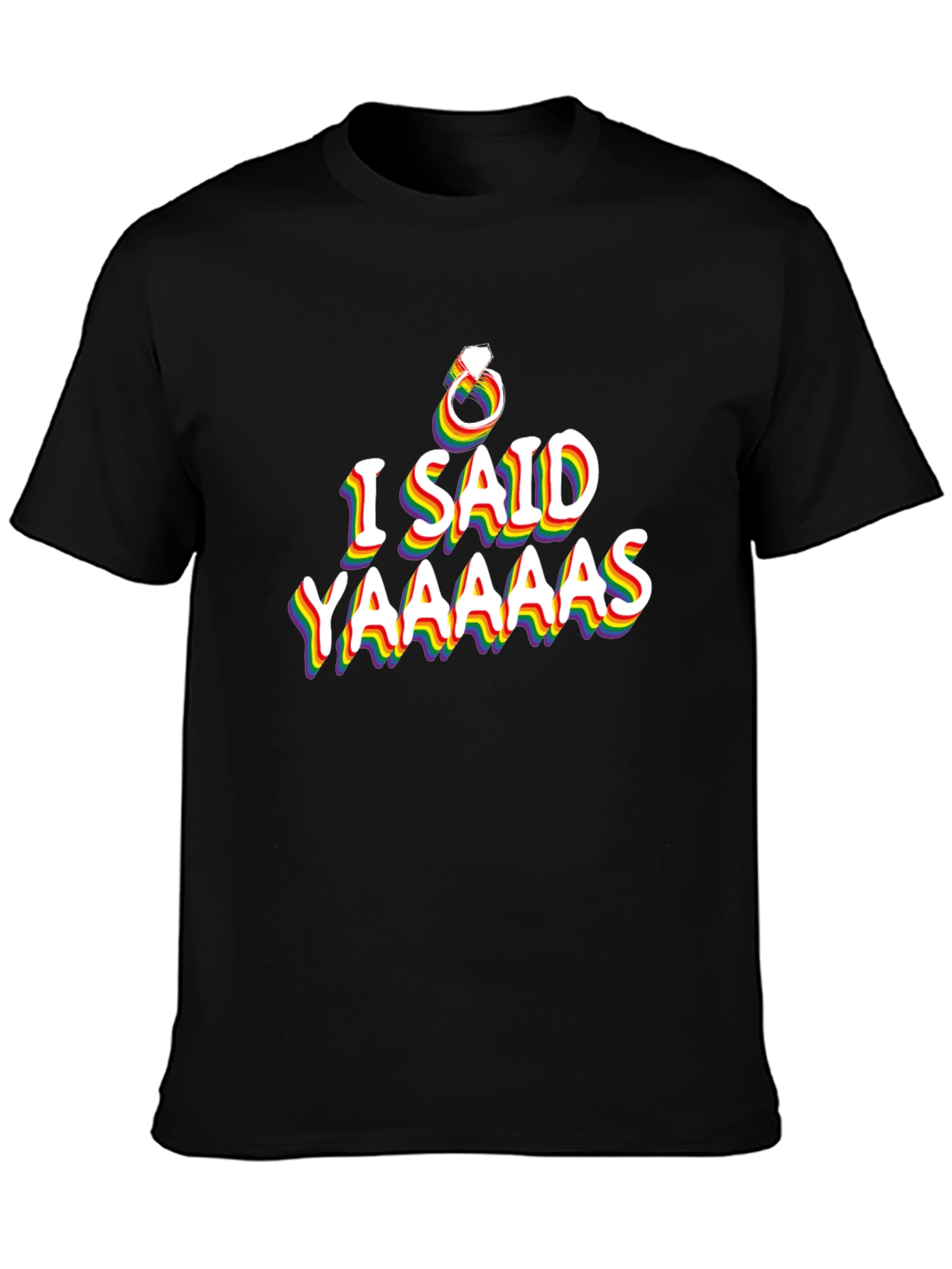 Rainbow LGBT Pride T-Shirt - I Said Yaaaas Engagement