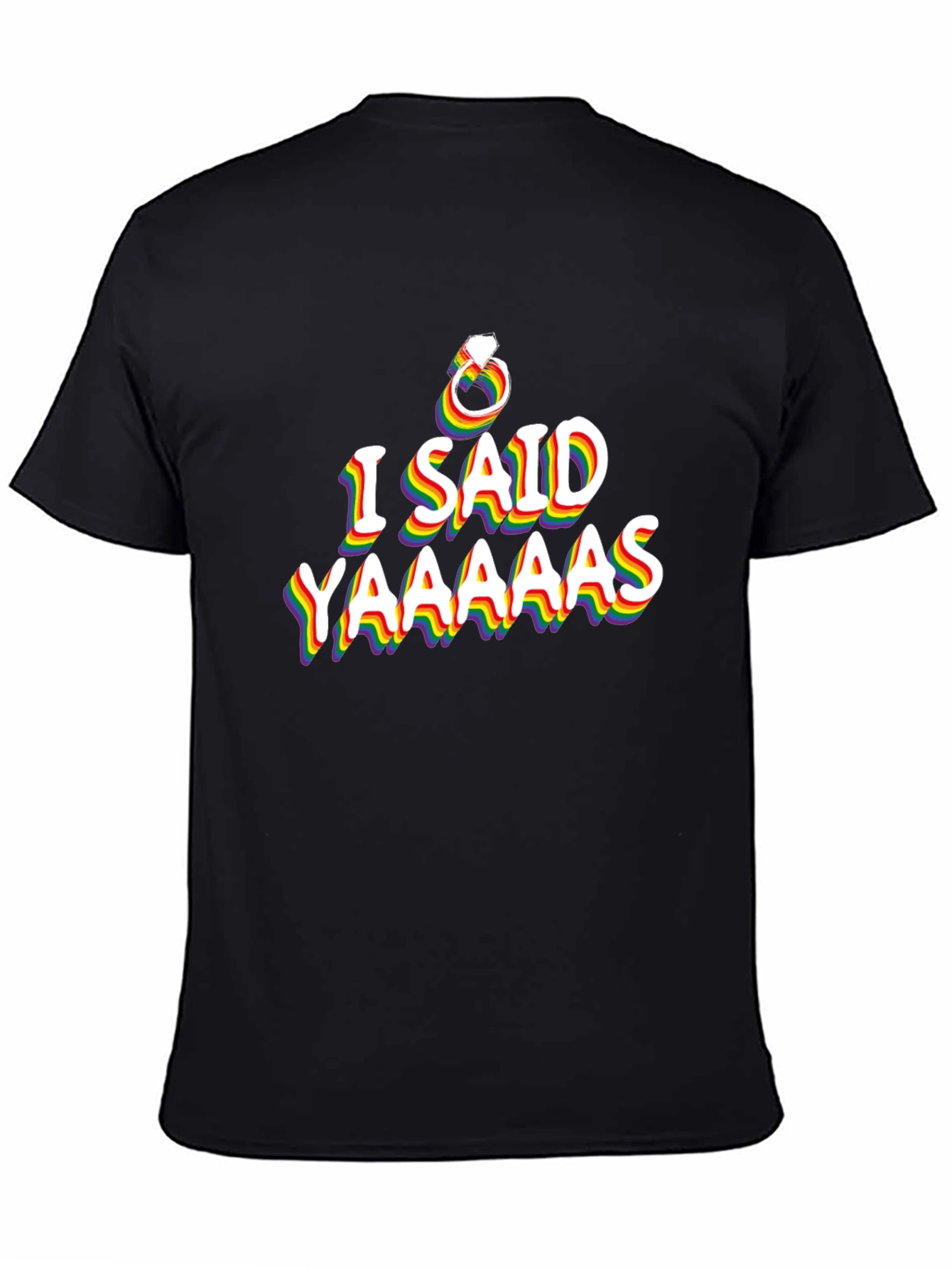 Rainbow LGBT Pride T-Shirt - I Said Yaaaas Engagement