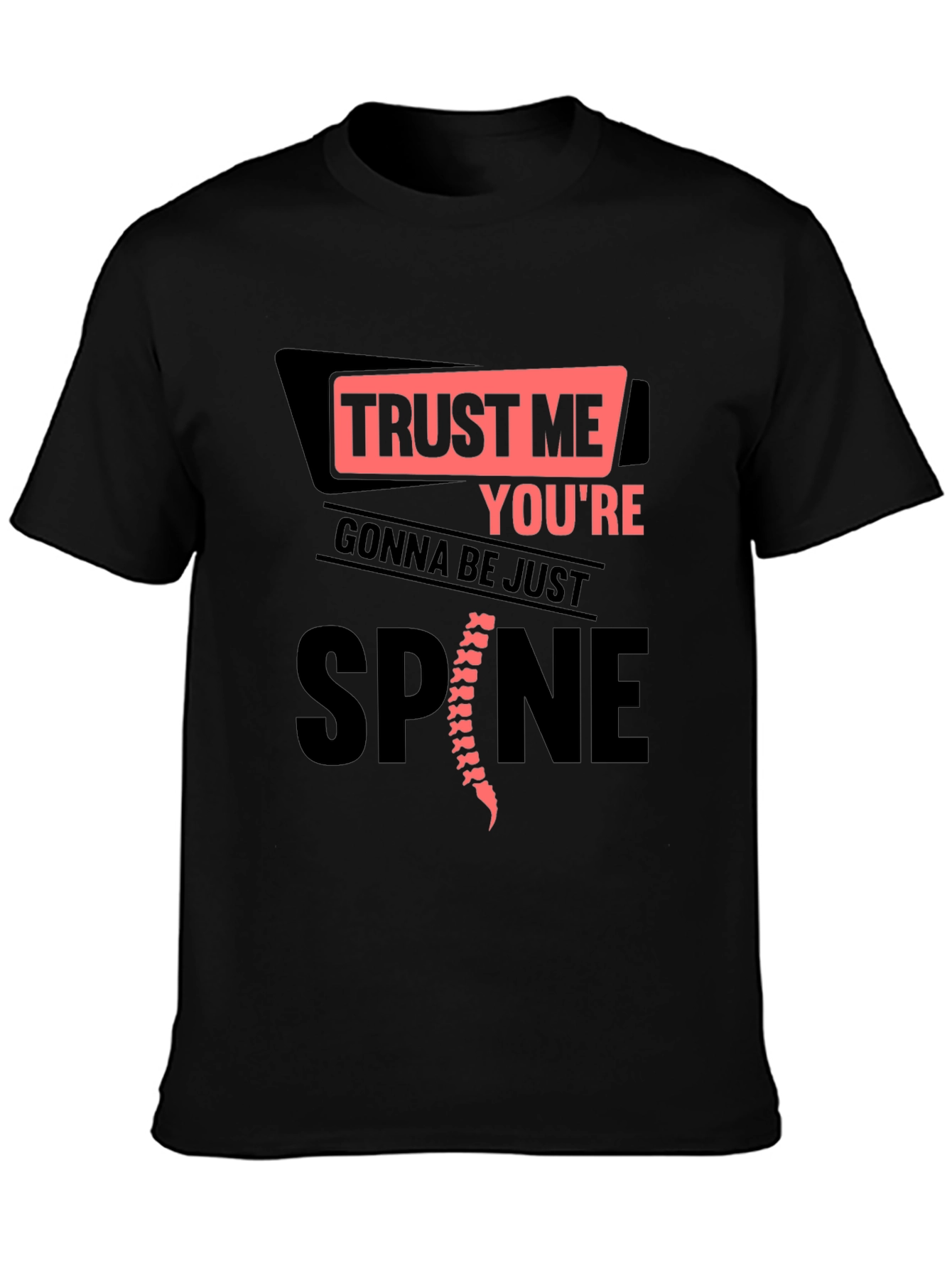 Trust Me Youre Gonna Be Just Spine T-Shirt
