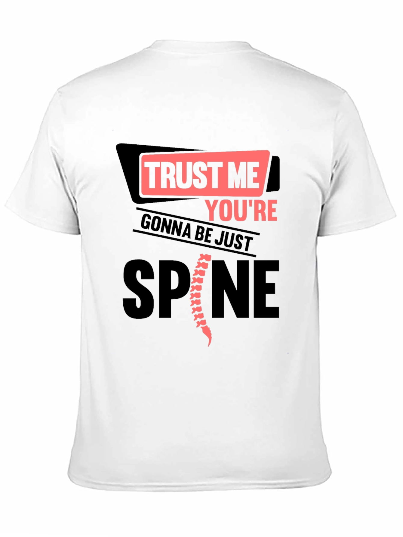 Trust Me Youre Gonna Be Just Spine T-Shirt