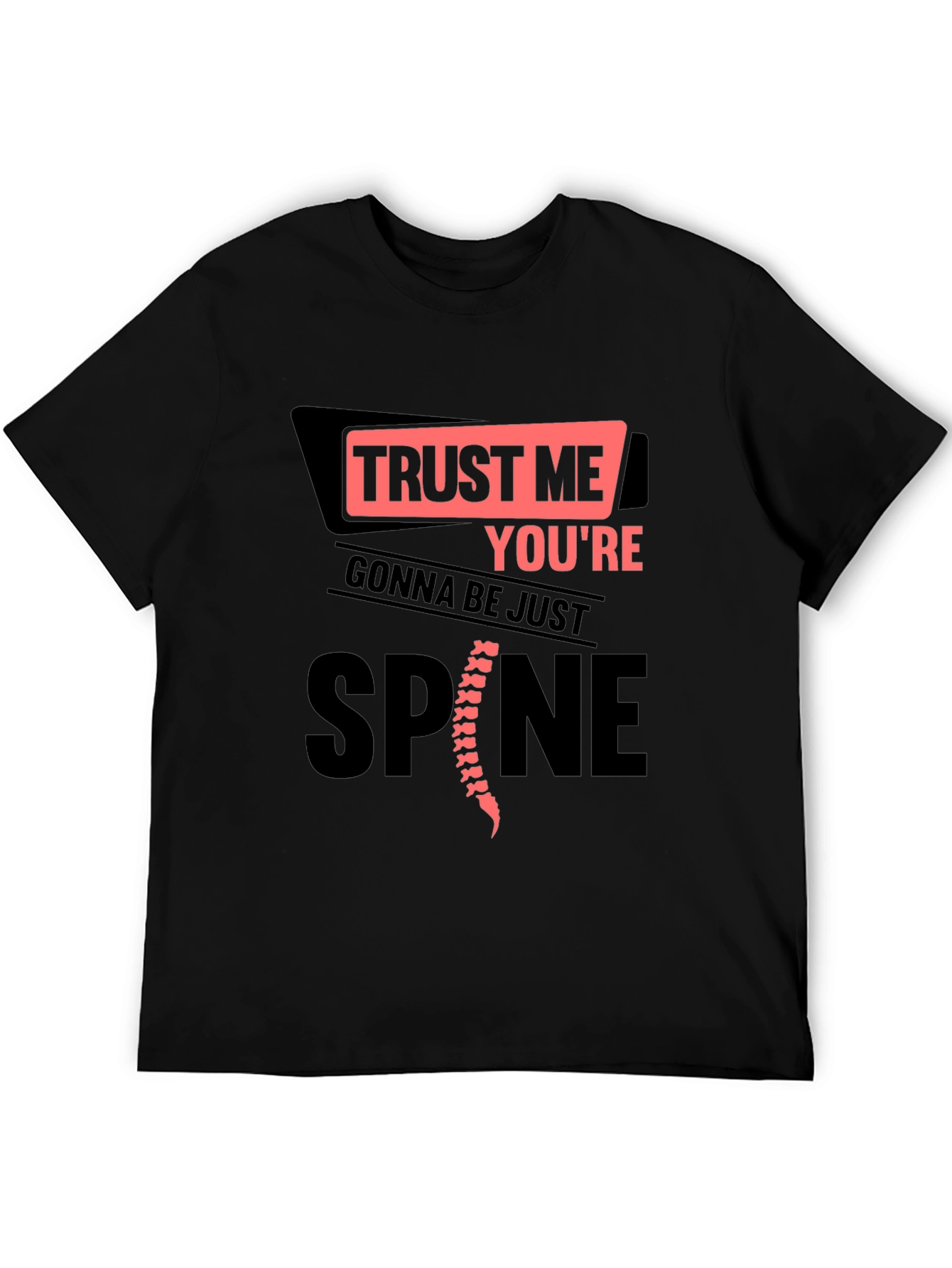 Trust Me Youre Gonna Be Just Spine T-Shirt