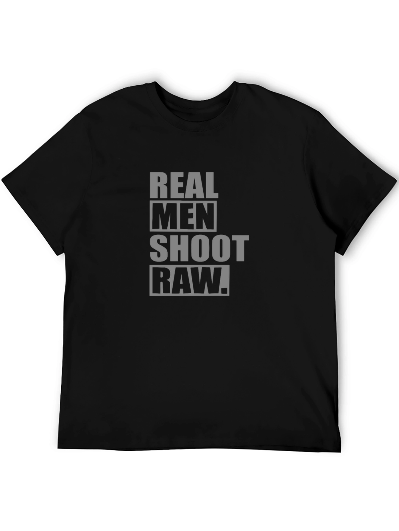 Real Men Shoot Raw Black T-Shirt