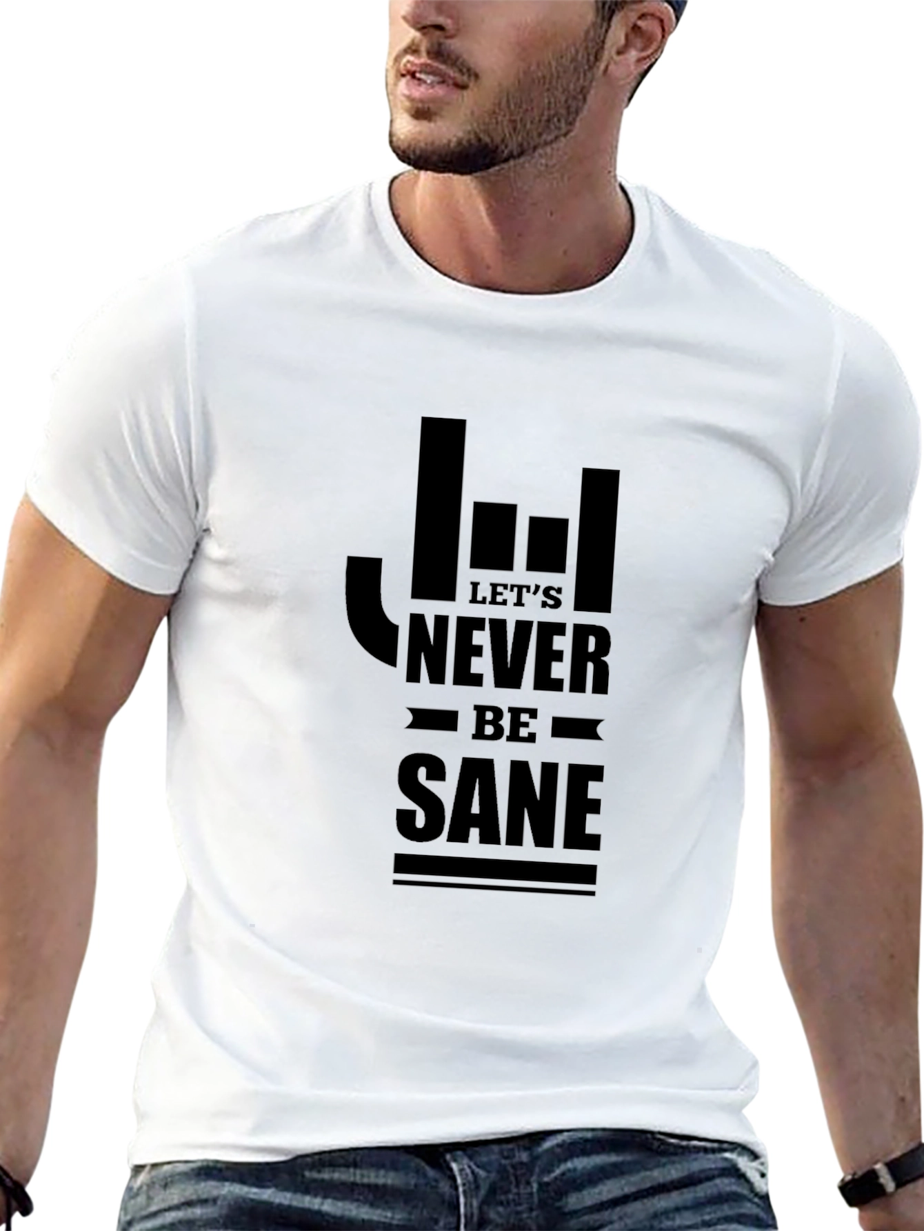 Lets Never Be Sane Graphic T-Shirt