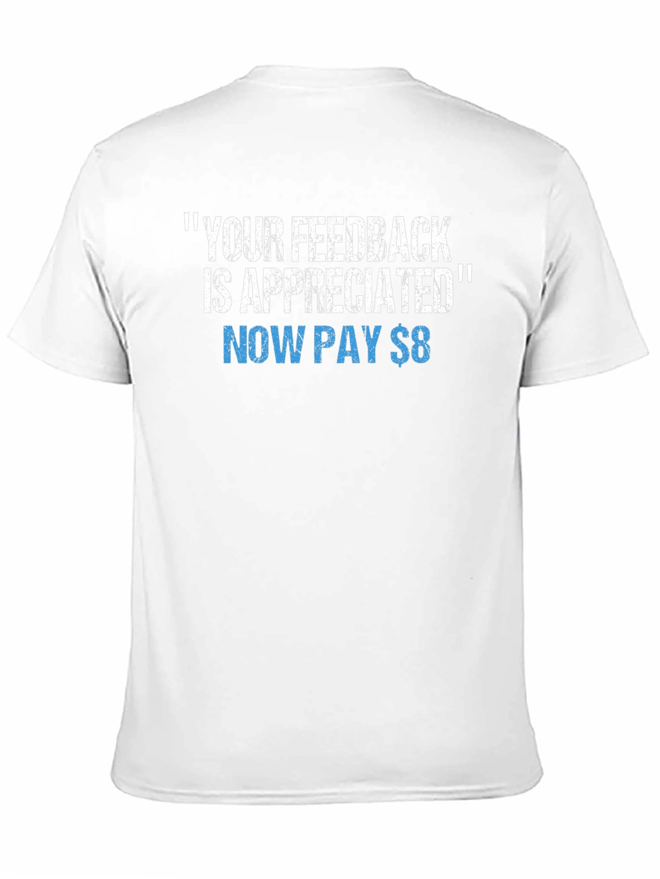 Funny Your Feedback is Appreciated Graphic Tee