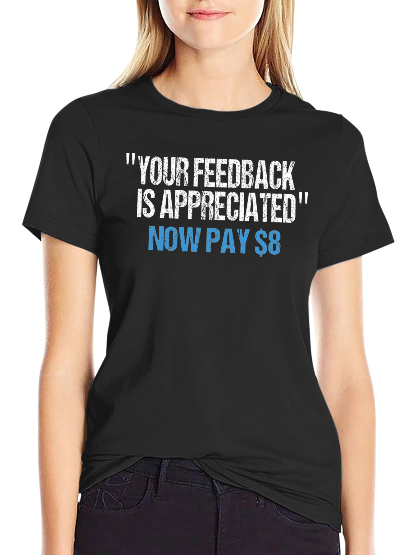 Funny Your Feedback is Appreciated Graphic Tee