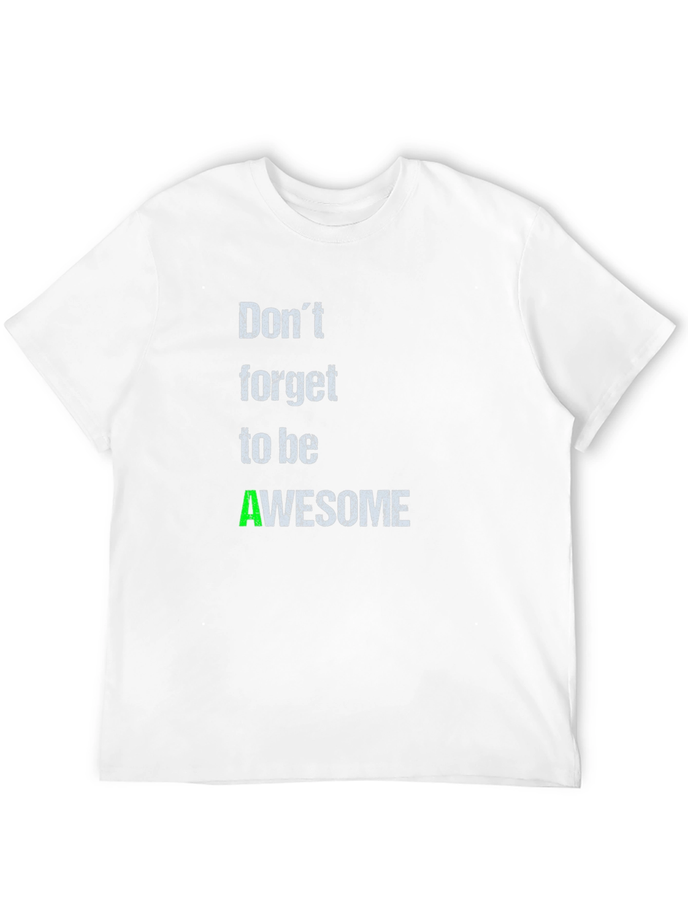 Dont Forget to be Awesome T-Shirt
