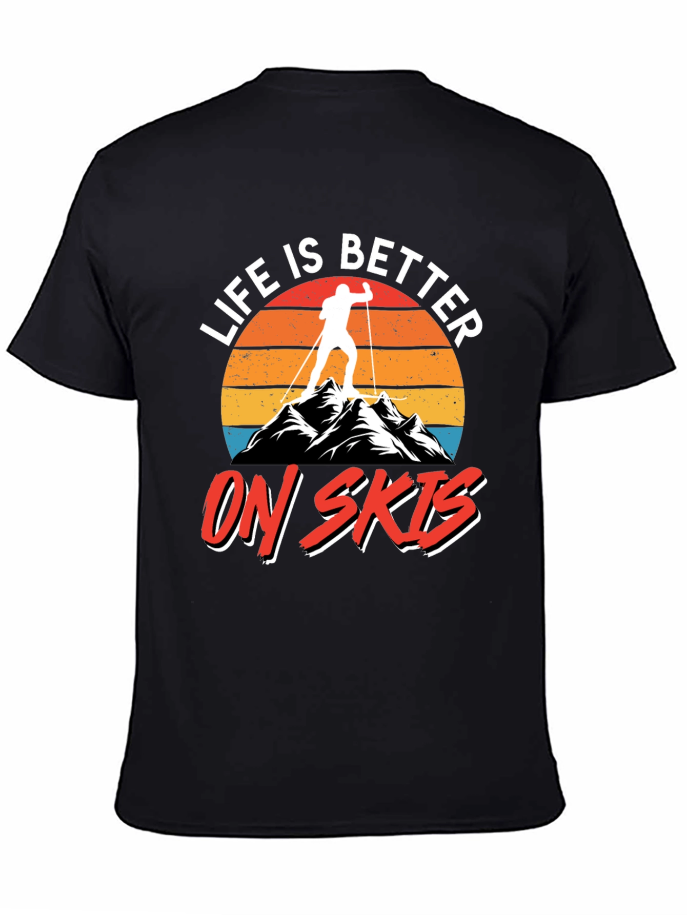 Life is Better on Skis T-Shirt