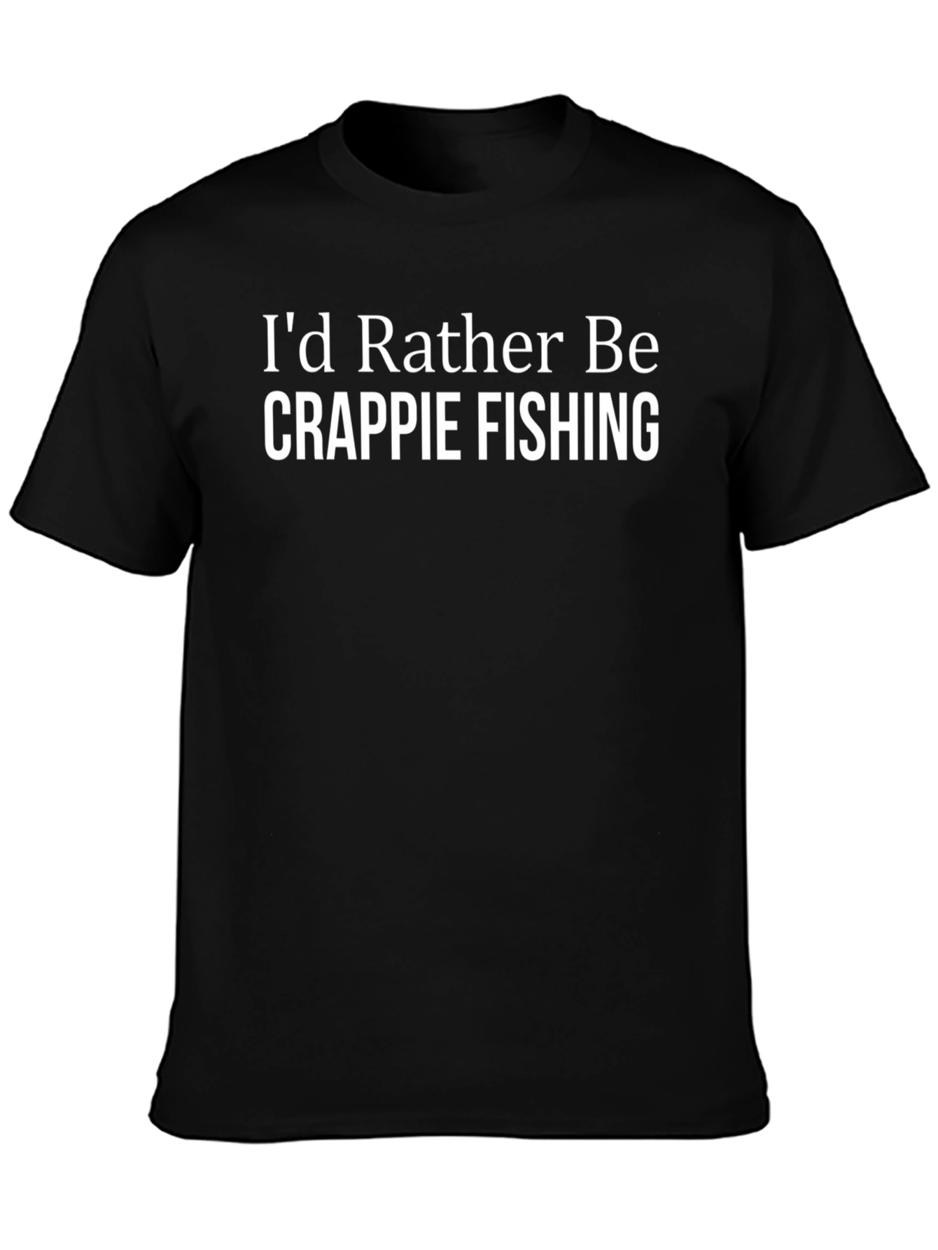 Id Rather Be Crappie Fishing T-Shirt