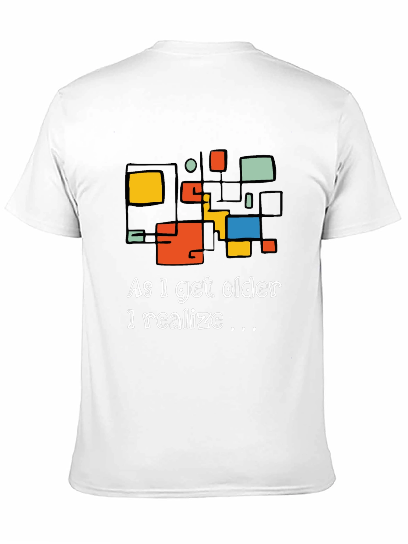 As I Get Older I Realize Graphic Tee