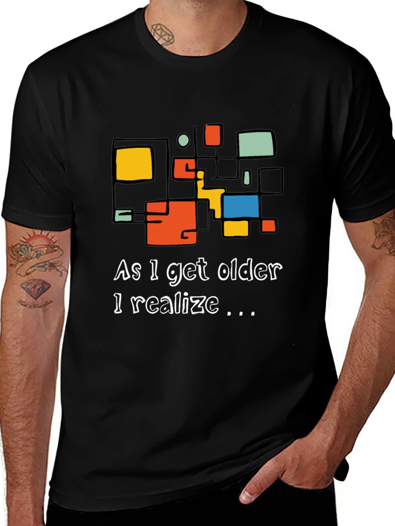 As I Get Older I Realize Graphic Tee