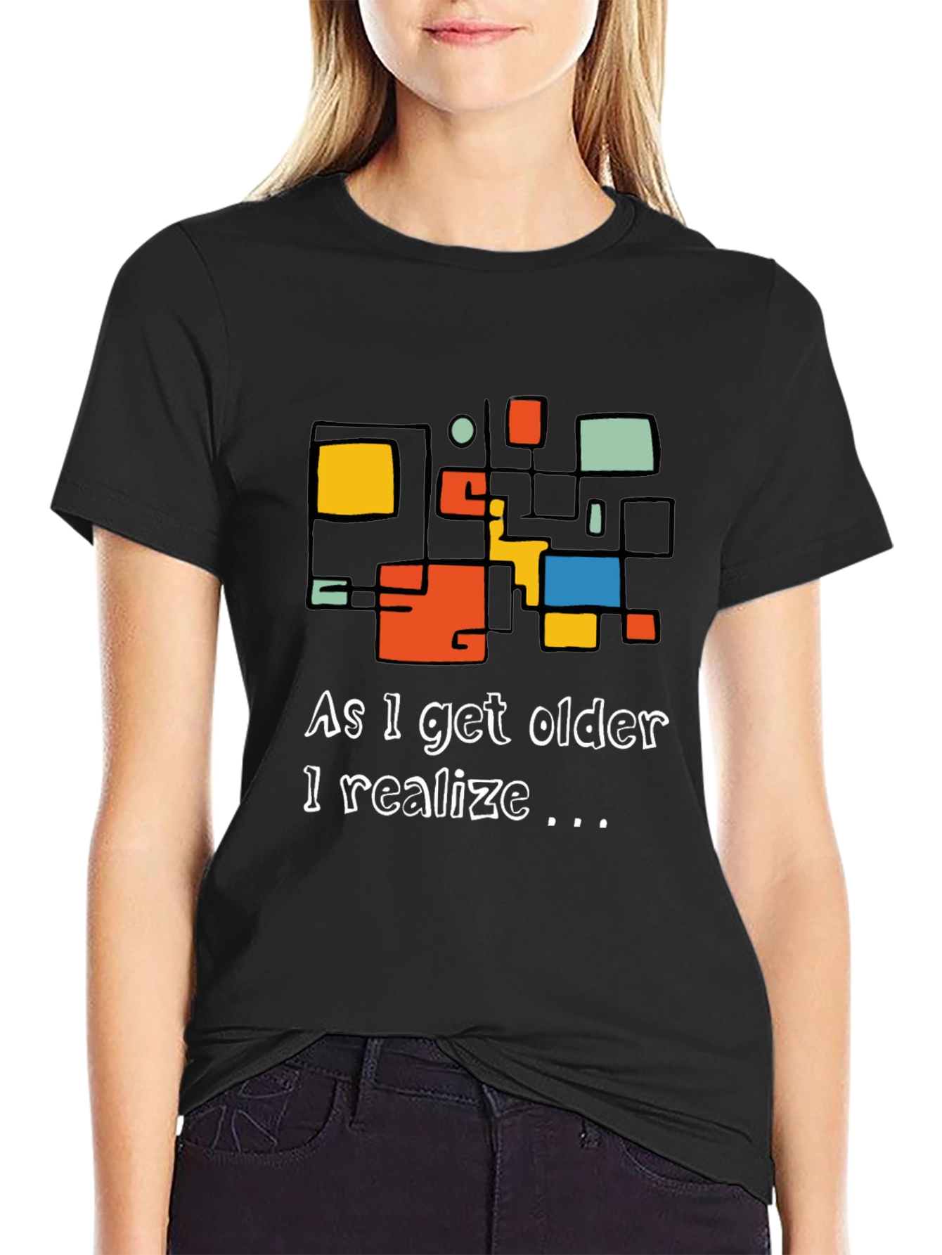 As I Get Older I Realize Graphic Tee