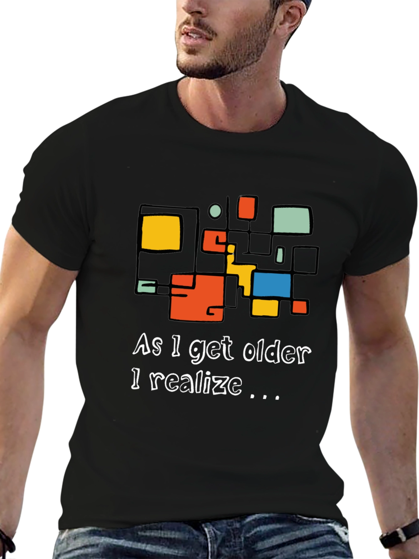 As I Get Older I Realize Graphic Tee