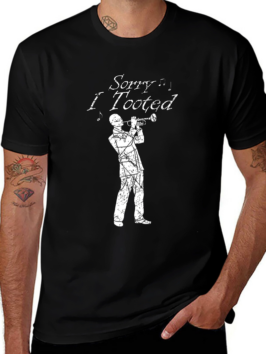 Sorry I Tooted T-Shirt - Funny Musician Tee