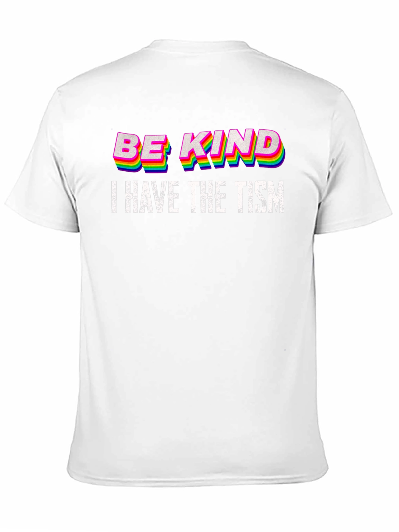 Be Kind I Have The Tism T-Shirt