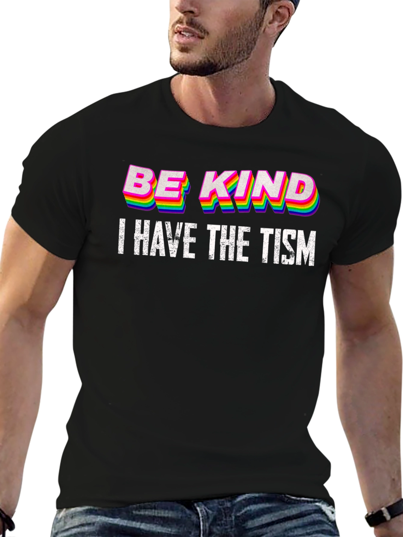 Be Kind I Have The Tism T-Shirt
