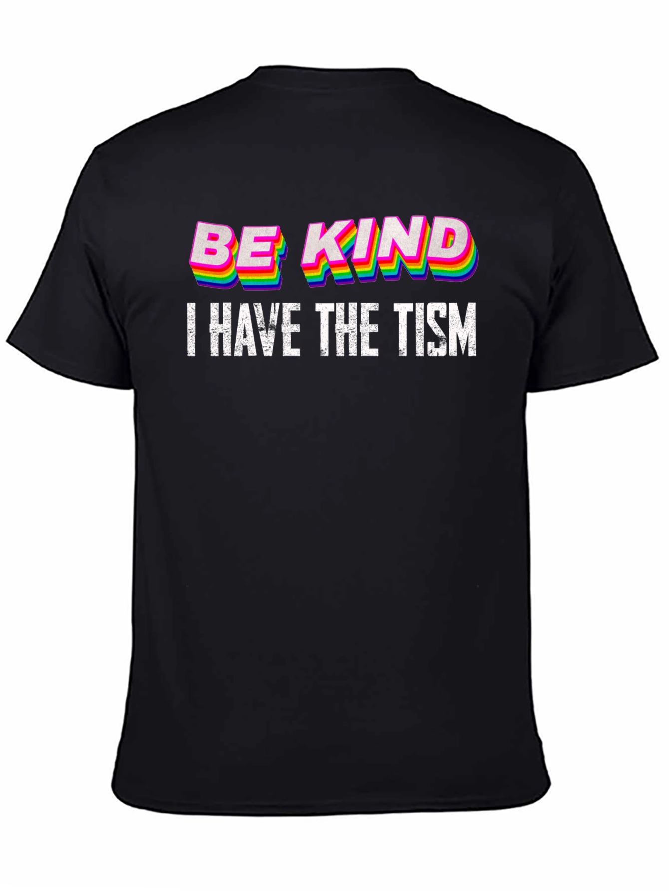 Be Kind I Have The Tism T-Shirt