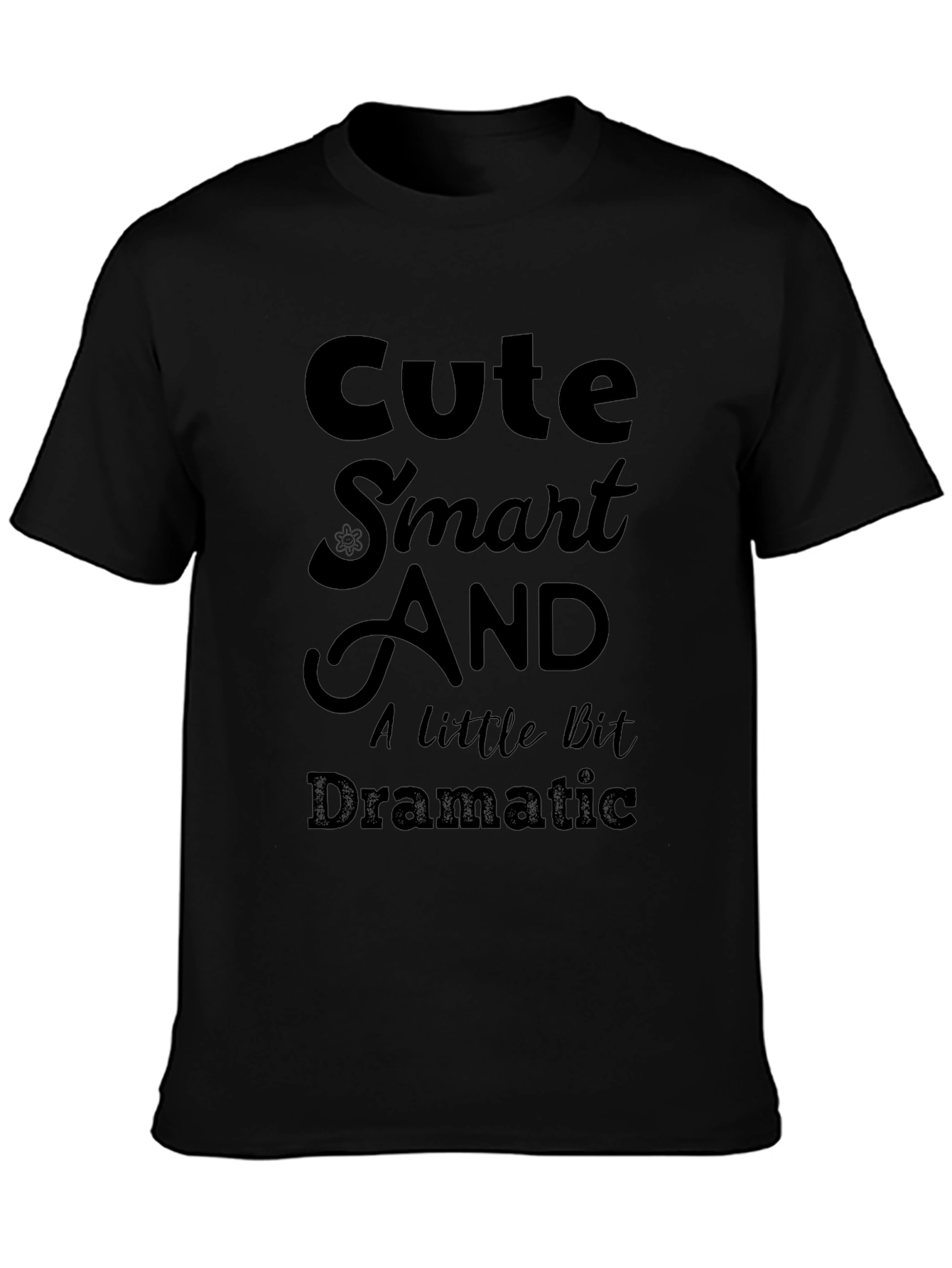 Cute Smart And A Little Bit Dramatic T-Shirt