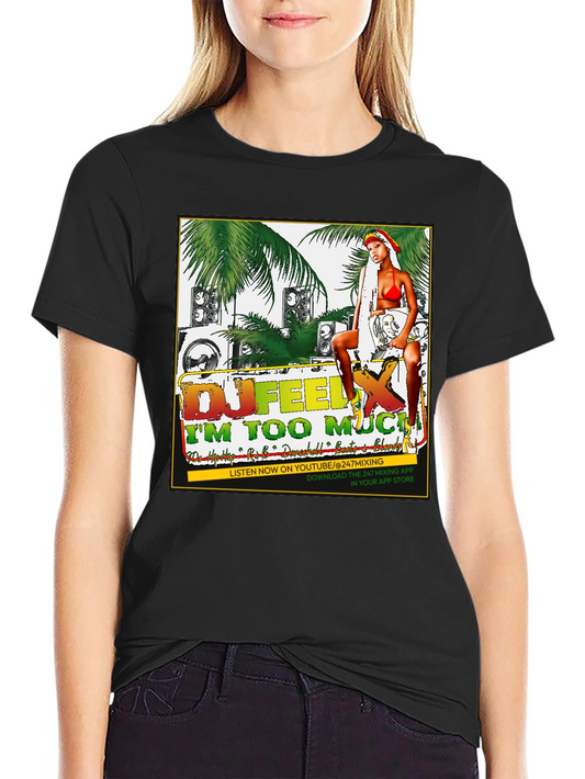 DJ Feel X Im Too Much Graphic T-Shirt