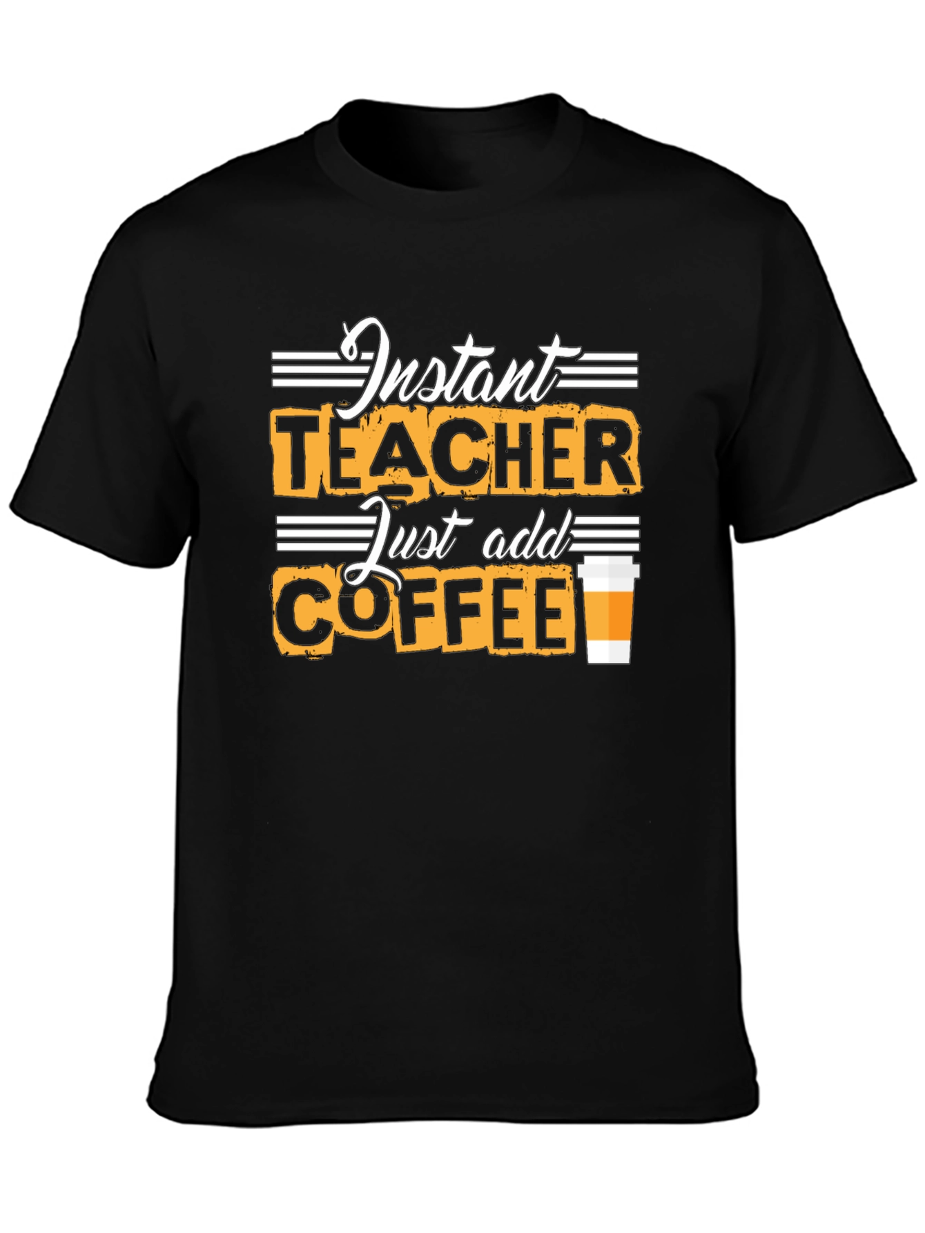 Instant Teacher Just Add Coffee Black T-Shirt