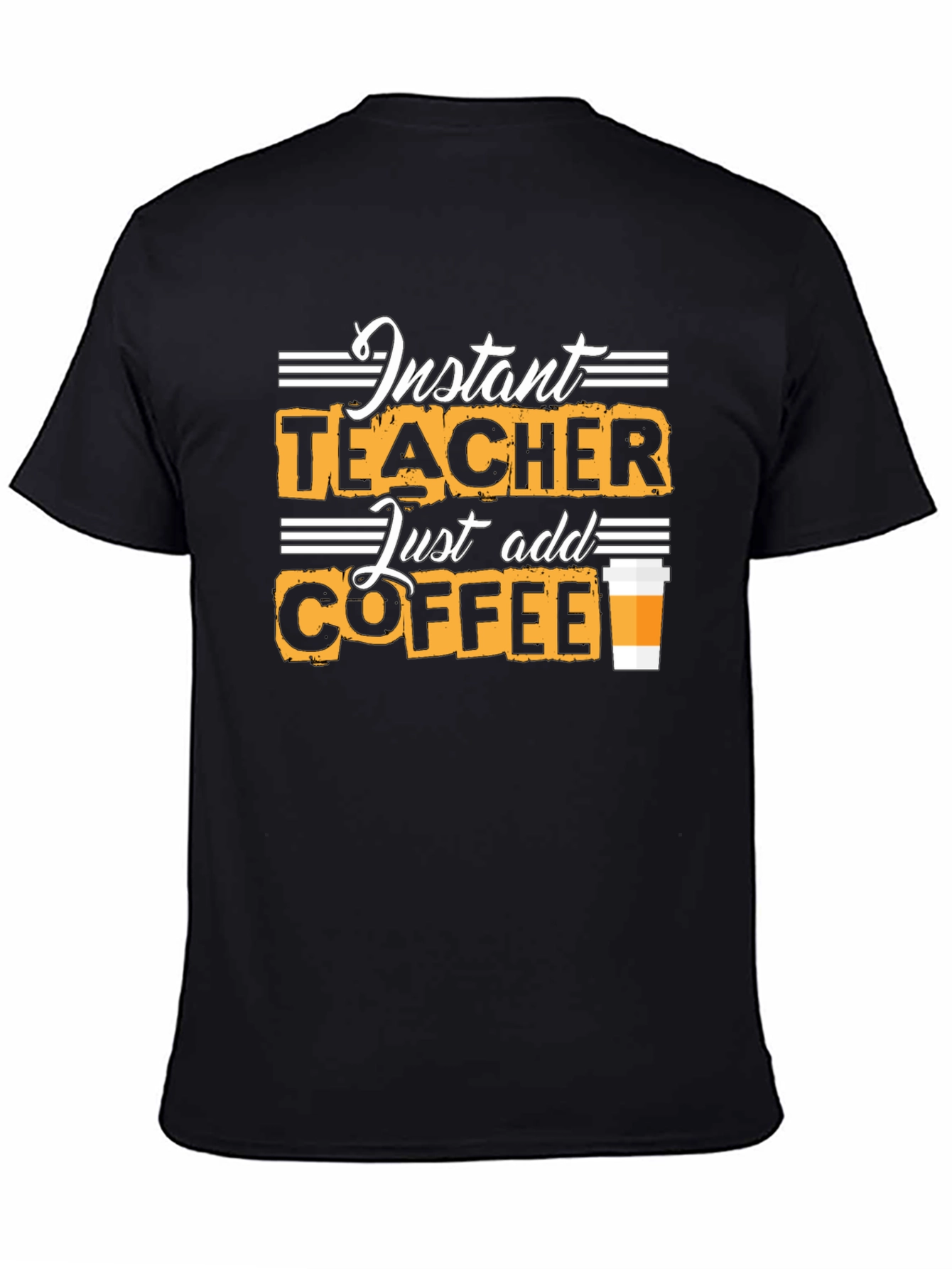 Instant Teacher Just Add Coffee Black T-Shirt