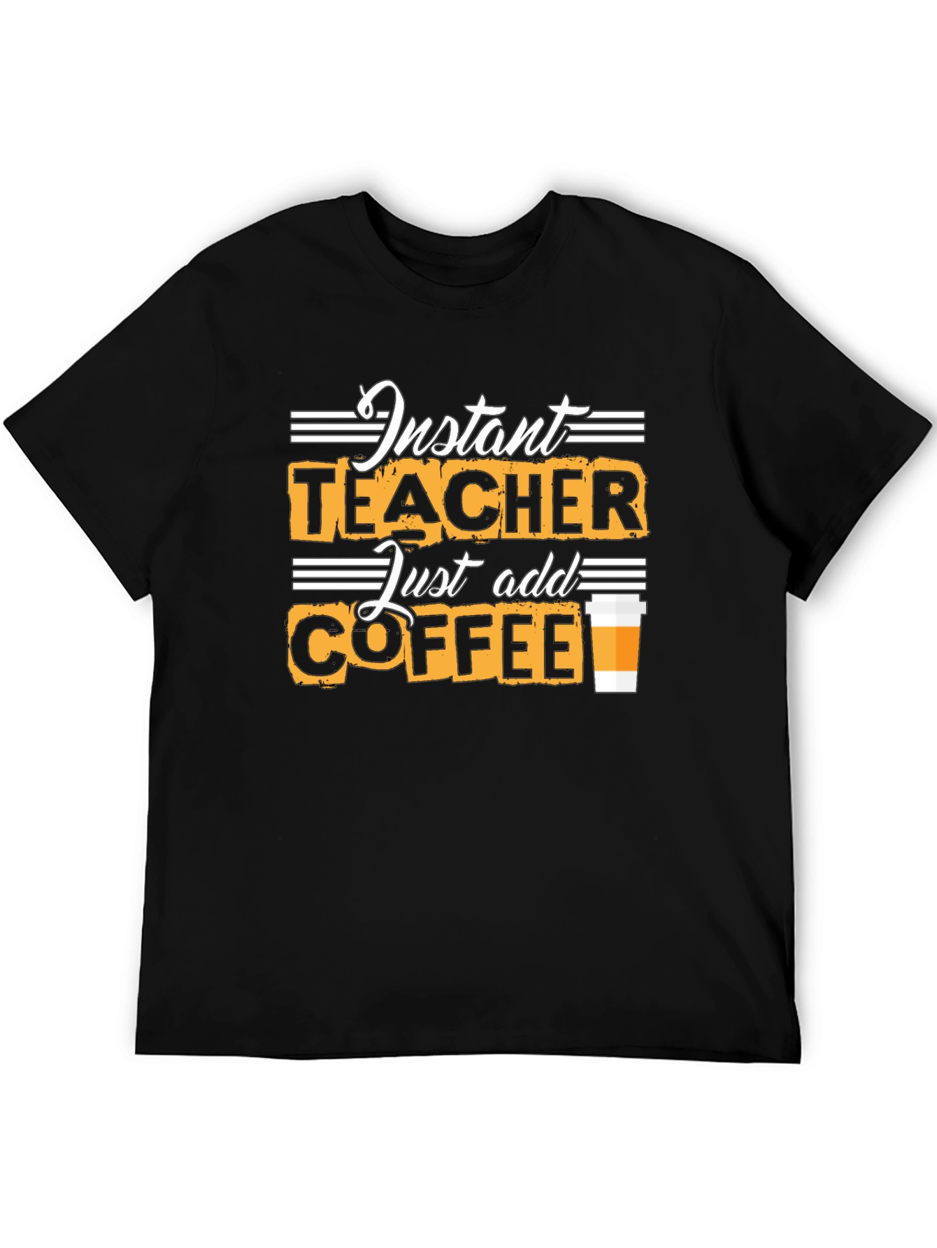 Instant Teacher Just Add Coffee Black T-Shirt