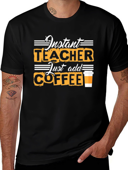 Instant Teacher Just Add Coffee Black T-Shirt