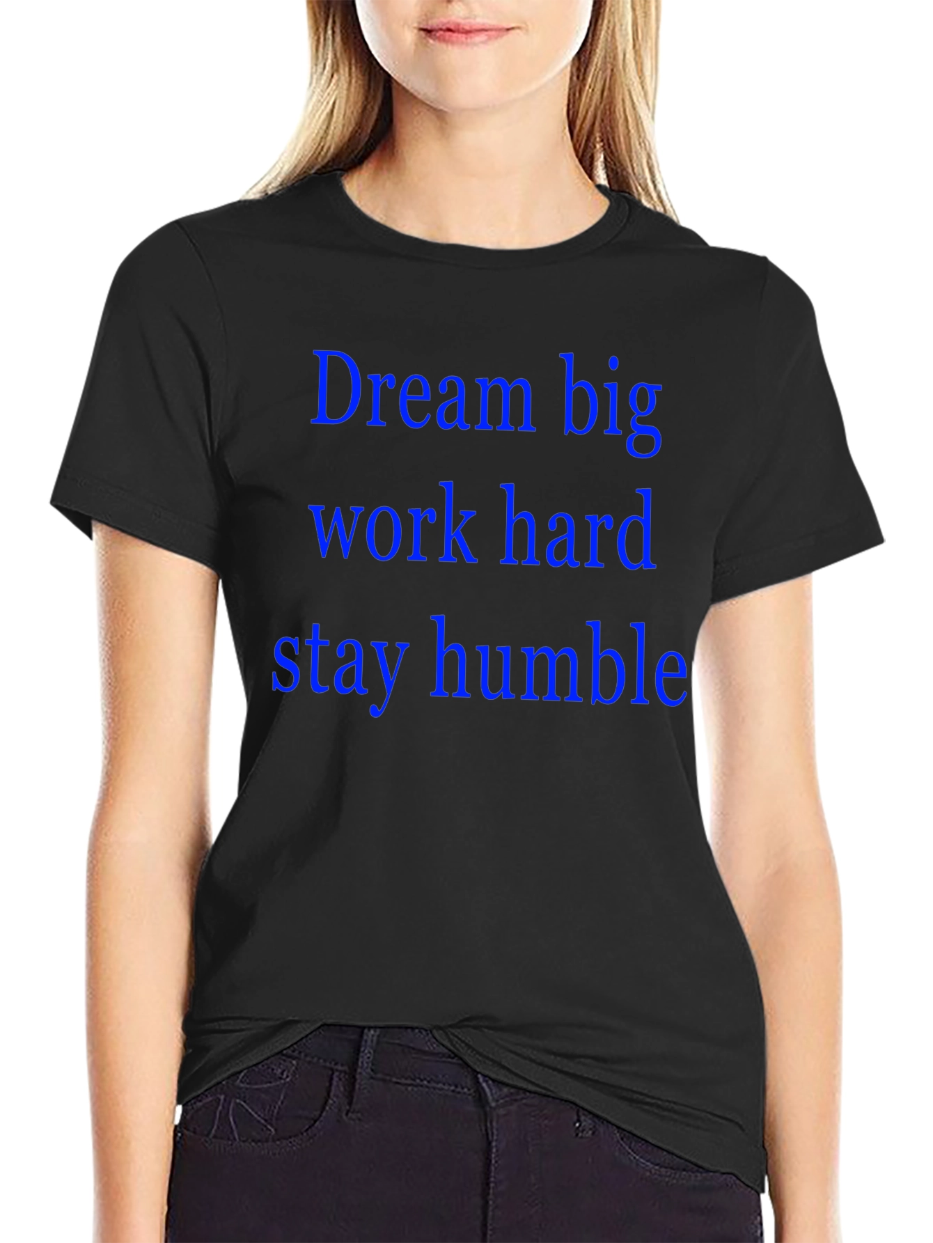 Dream Big T-Shirt: Work Hard Stay Humble