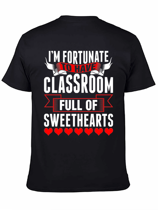Fortunate To Have Classroom Of Sweethearts Teacher T-Shirt