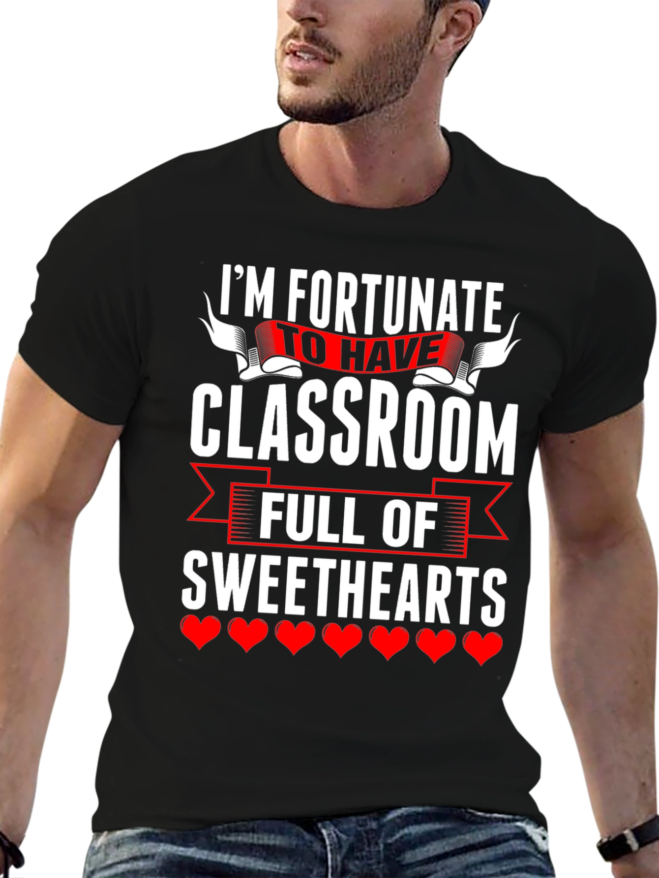 Fortunate To Have Classroom Of Sweethearts Teacher T-Shirt