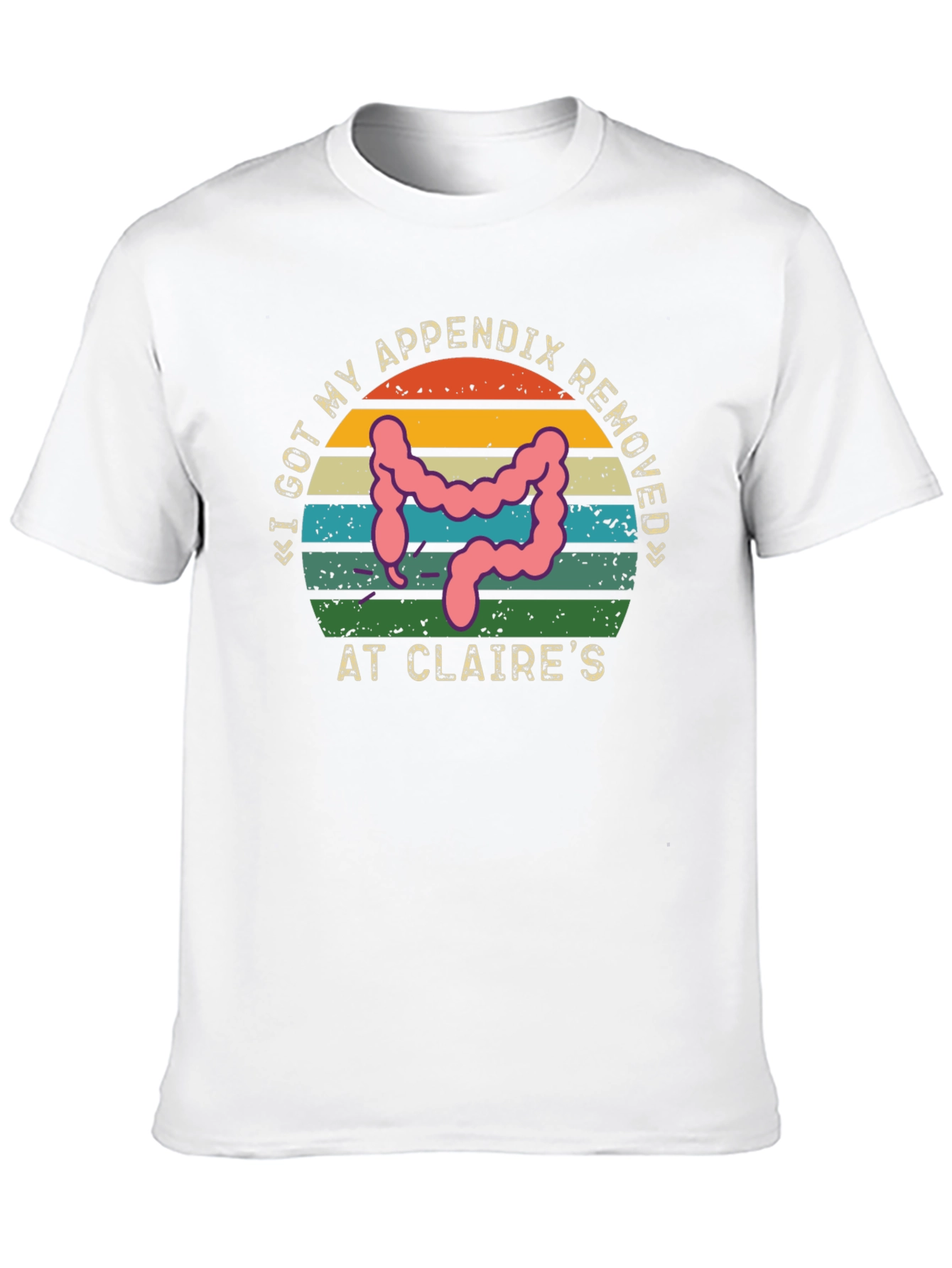 Funny Appendix Removed Tee - Claires Surgery Humor