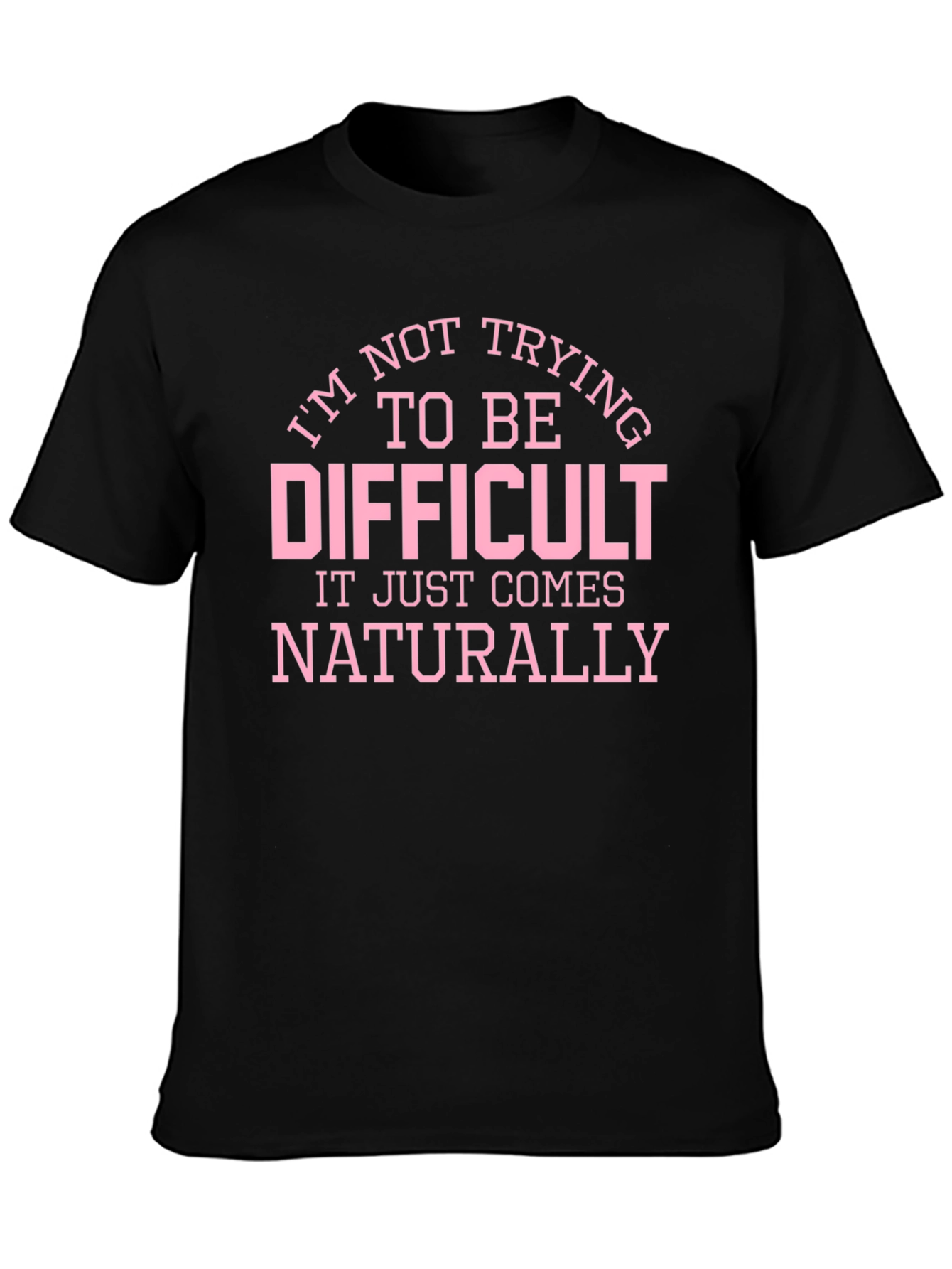 Funny Difficult Slogan Graphic T-Shirt