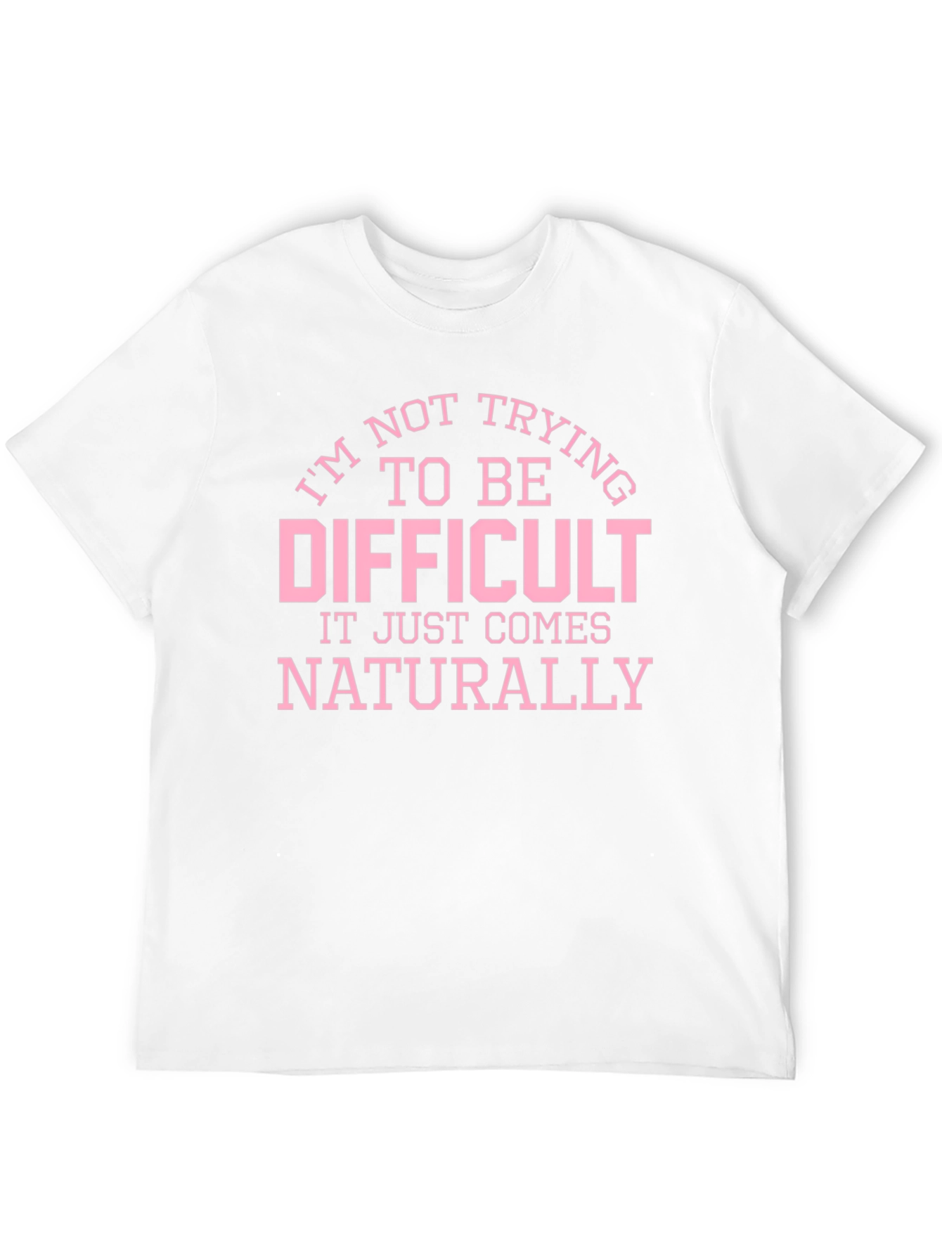 Funny Difficult Slogan Graphic T-Shirt