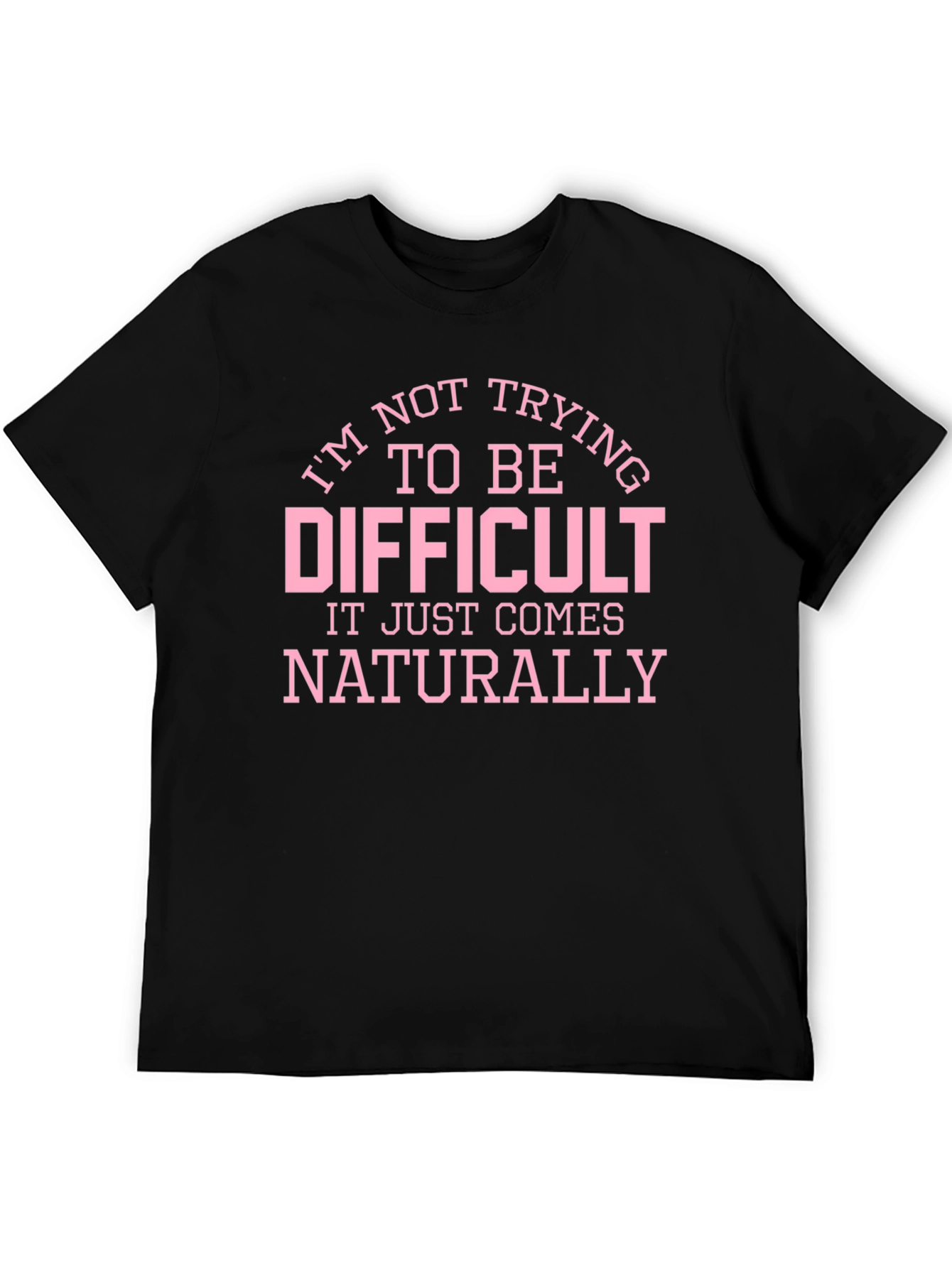 Funny Difficult Slogan Graphic T-Shirt