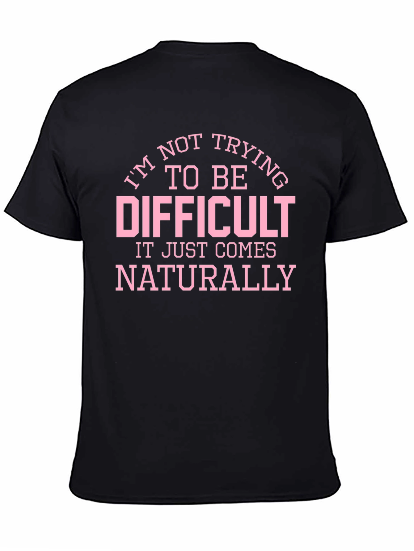 Funny Difficult Slogan Graphic T-Shirt