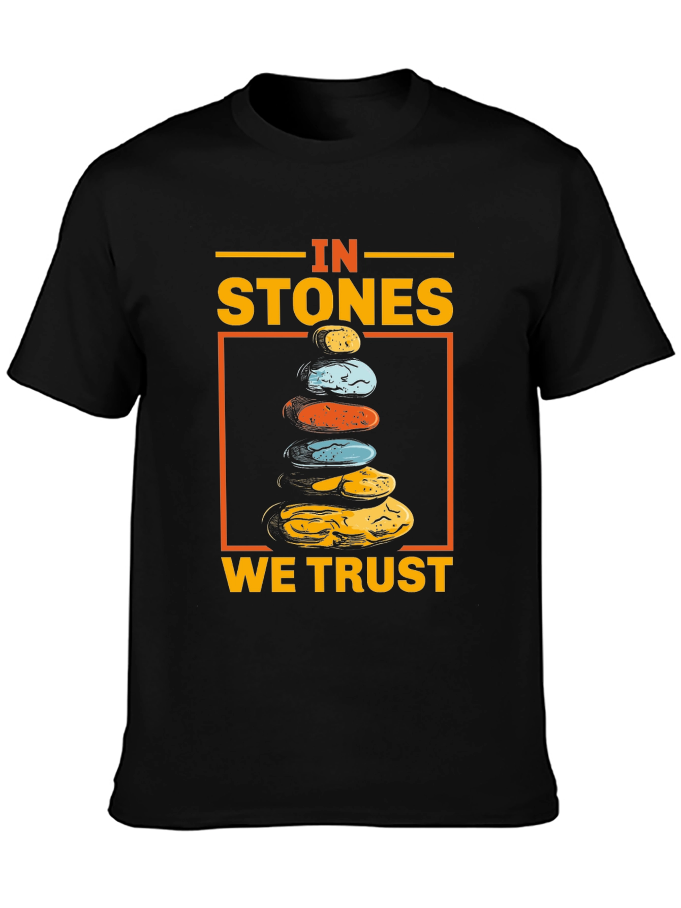 In Stones We Trust T-Shirt