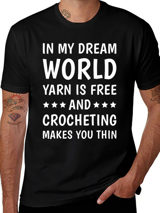 Dream World Crochet T-Shirt: Yarn is Free Makes You Thin!