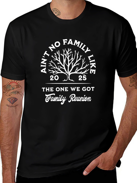 Family Reunion T-Shirt - Aint No Family Like The One We Got
