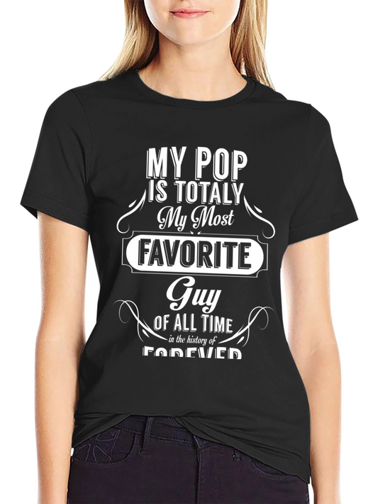 My Pop Is Totally My Most Favorite Guy T-Shirt