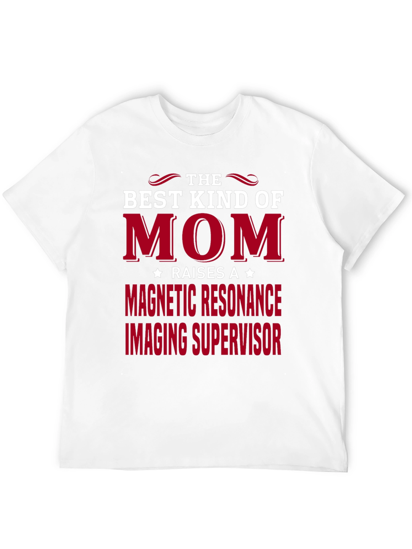 Best Kind of Mom MRI Supervisor T-Shirt